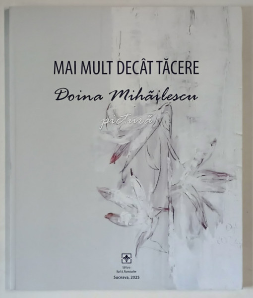 MAI MULT DECAT TACERE , PICTURA de DOINA MIHAILESCU , 2025