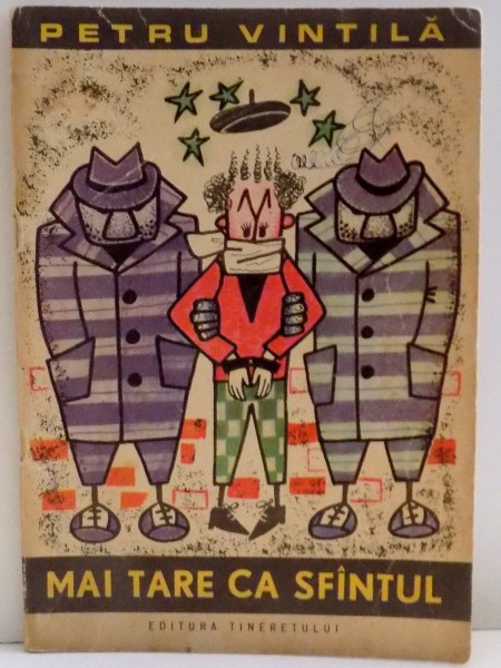 MAI TARE CA SFANTUL de PETRU VINTILA  , ILUSTRATII de IOANA CONSTANTINESCU , 1969