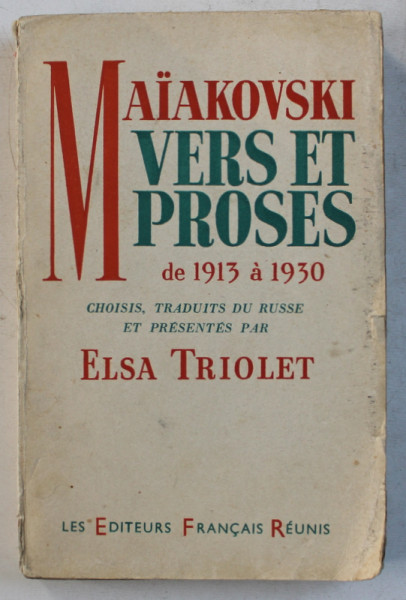 MAIAKOVKI  - VERS ET PROSES DE 1913 A 1930 , choisis , traduits du russe et presentes par ELSA TRIOLET , 1952