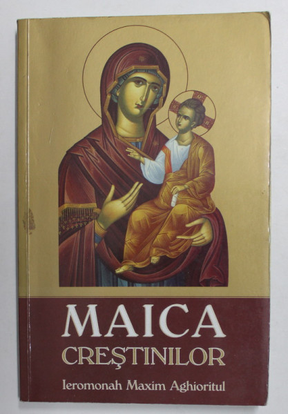 MAICA CRESTINILOR de IEROMONAH MAXIM AGHIORITUL , 2014
