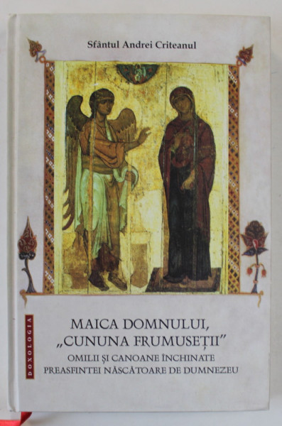 MAICA DOMNULUI ' CUNUNA FRUMUSETII ' de SFANTUL ANDREI CRITEANUL , OMILII SI CANOANE ..2023