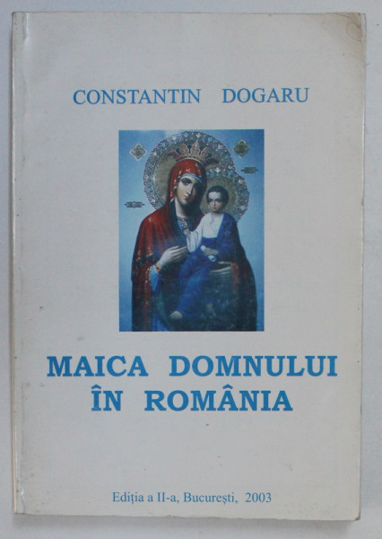 MAICA DOMNULUI IN ROMANIA de CONSTANTIN DOGARU , 2003