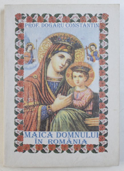 MAICA DOMNULUI IN ROMANIA de PROF . DOGARU CONSTANTIN