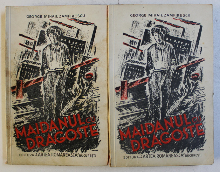 MAIDANUL CU DRAGOSTE de GEORGE MIHAIL ZAMFIRESCU , VOLUMELE I - II , EDITIA A II - A , 1936