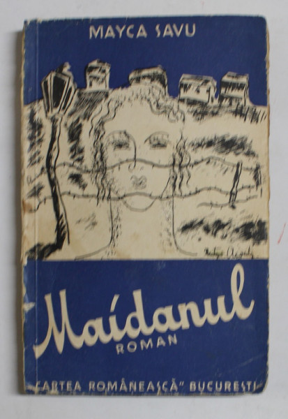 MAIDANUL - roman de MAYCA SAVU , 1935 , DEDICATIE *