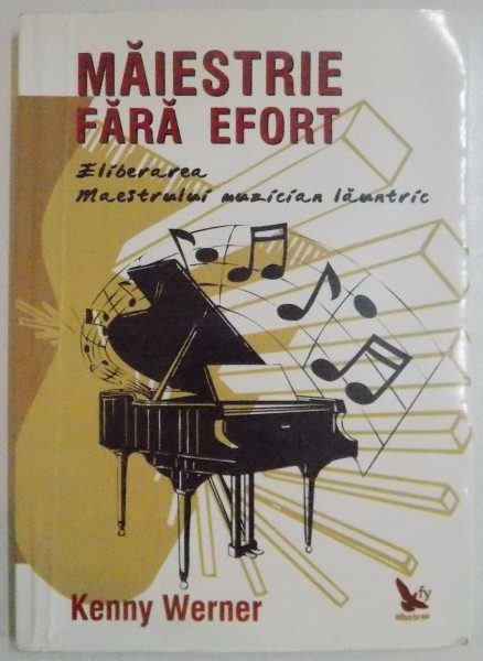MAIESTRIE FARA EFORT, ELIBERAREA MAESTRULUI MUZICIAN LAUNTRIC de KENNY WERNER, 2006 * PREZINTA SUBLINIERI