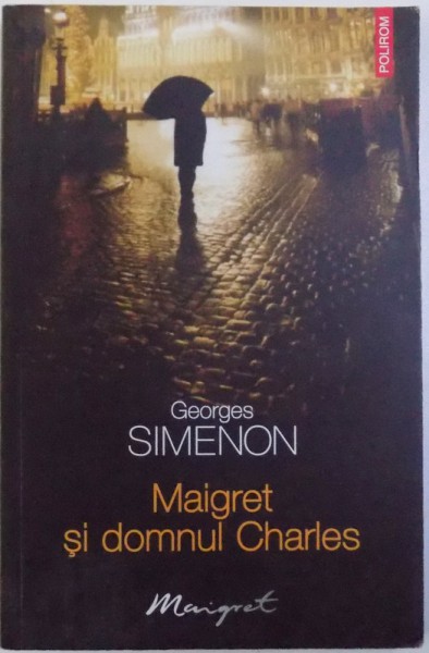 MAIGRET SI DOMNUL CHARLES de GEORGES SIMENON , 2010