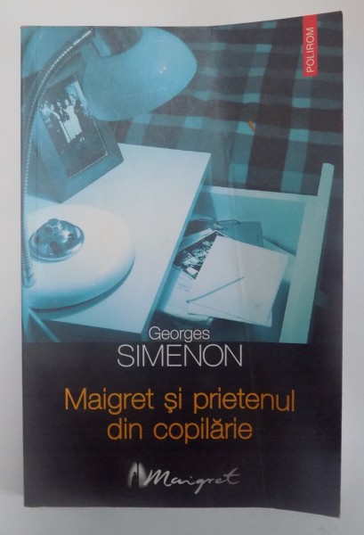 MAIGRET SI PRIETENUL DIN COPILARIE de GEORGES SIMENON , 2006