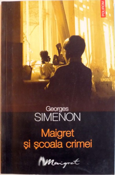 MAIGRET SI SCOALA CRIMEI de GEORGES SIMENON, 2004