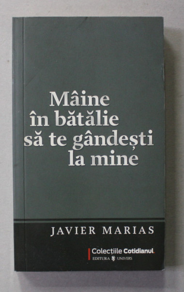 MAINE IN BATALIE SA TE GANDESTI LA MINE de JAVIER MARIAS , 2009 *PREZINTA HALOURI DE APA