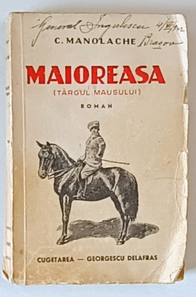MAIOREASA ( TARGUL MAUSULUI  ) roman de C. MANOLACHE , 1940, SEMNATA DE GRAL. IORGULESCU , BRASOV *