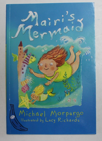 MAIRI 'S MERMAID by MICHAEL MORPURGO , illustrated by LUCY RICHARDS , 2001
