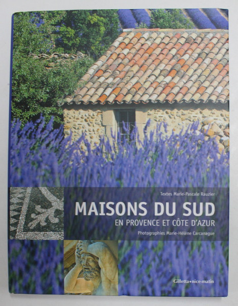 MAISONS DU SUD EN PROVENCE ET COTE D 'AZUR , textes MARIE - PASCALE RAUZIER , 2012