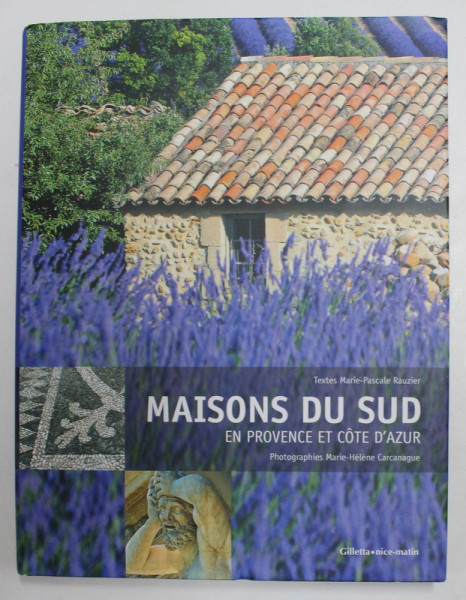 MAISONS DU SUD EN PROVENCE ET COTE D 'AZUR , textes MARIE - PASCALE RAUZIER , 2012