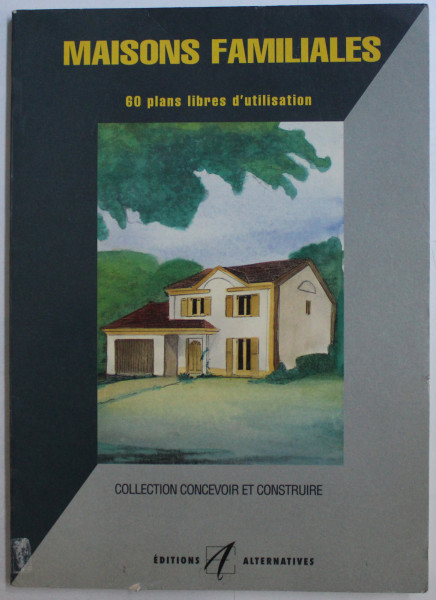 MAISONS FAMILIALES  - 60 PLANS LIBRES D ' UTILISATION  , collection dirigeee par MICHEL ATANA , 1996