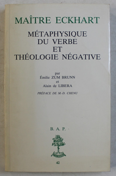 MAITRE ECKHART - METAPHYSIQUE DU VERBE ET THEOLOGIE NEGATIVE par EMILIE ZUM BRUNN , 1984