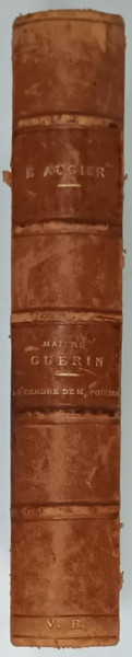 MAITRE GUERIN ,  COMEDIE EN CINQ ACTES , EN PROSE  / LE GENDRE DE M. POIRIER par EMILE AUGIER , COLEGAT  1900