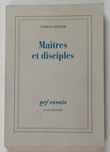 MAITRES ET DISCIPLES par GEORGE STEINER , 2003