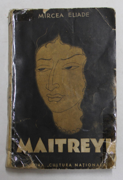 MAITREY - roman de MIRCEA  ELIADE , EDITIA I * , 1933 , COPERTA CU URME DE UZURA SI LIPITA CU BANDA ADEZIVA