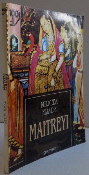MAITREYI de MIRCEA ELIADE , 1997 *EDITURA GRAMAR