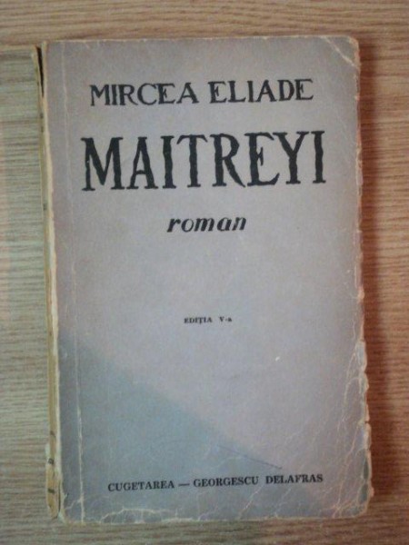 MAITREYI , EDITIA A V-A de MIRCEA ELIADE