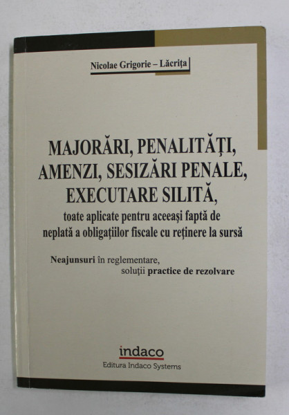 MAJORARI , PENALITATI , AMENZI , SESIZARI PENALE , EXECUTARE SILITA de NICOLAE GRIGORIE - LACRITA , 2012