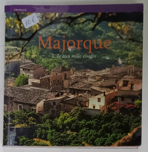 MAJORQUE , L ' ILLE AUX MILLE VISAGES , texte ALBERT HERRANZ , 2007