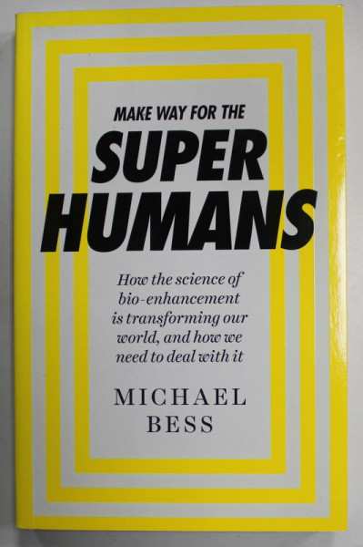 MAKE WAY FOR THE SUPER HUMANS by  MICHAEL BESS , 2016