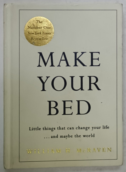 MAKE YOUR BED by WILLIAM H. McRAVEN , by ADMIRAL WILLIAM H. McRAVEN , 2017