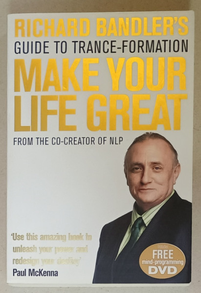 MAKE YOUR LIFE GREAT , GUIDE TO TRANCE - FORMATION by RICHARD BANDLER , 2008
