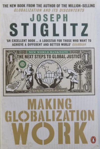 MAKING GLOBALIZATION WORK by JOSEPH STIGLITZ , 2007