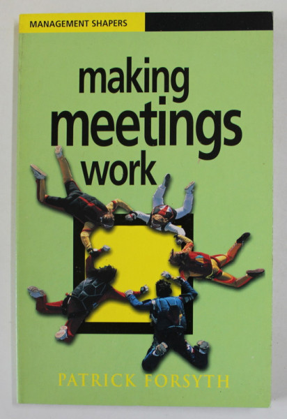 MAKING MEETINGS WORK by PATRICK FORSYTH , 2001