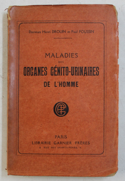 MALADIES DES ORGANES GENITO - URINAIRES DE L ' HOMME par HENRI DROUIN et PAUL POUSSIN , 1924