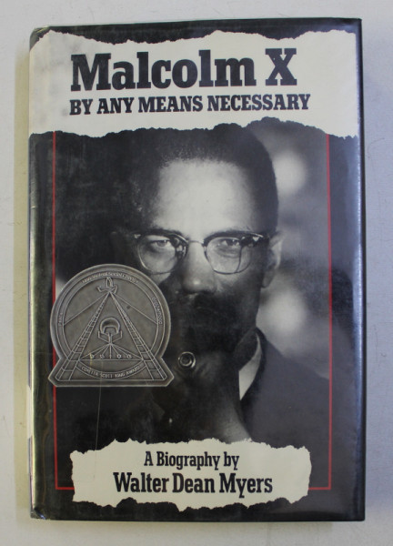 MALCOM X BY ANY MEANS NECESSARY - a biography by WALTER DEAN MYERS , 1993