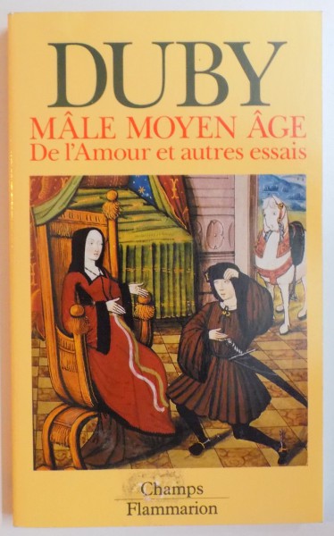 MALE MOYEN AGE . DE L ' AMOUR ET AUTRES ESSAIS de GEORGES DUBY , 1990