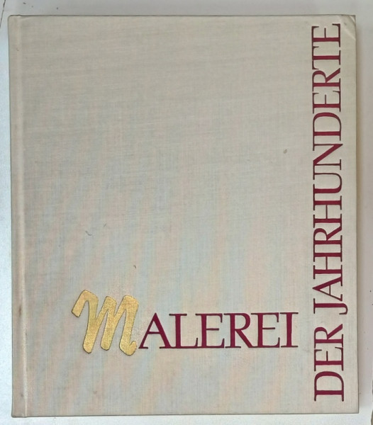 MALEREI DER JAHRHUNDERTE , EUROPAISCHE MEISTERWERKE von GIOTTO BIS PICASSO , 1968 , TEXT IN LIMBA GERMANA