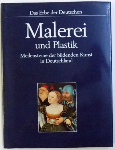 MALEREI  UND PLASTIK  - MEILENSTEINE DER BILDENEN KUNST IN DEUTSCHLAND , von PETER MEYER , 1991