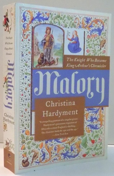 MALORY , THE KNIGHT WHO BECAME , KING ARTHUR' S CHRONICLER de CHRISTINA HARDYMENT , 2007