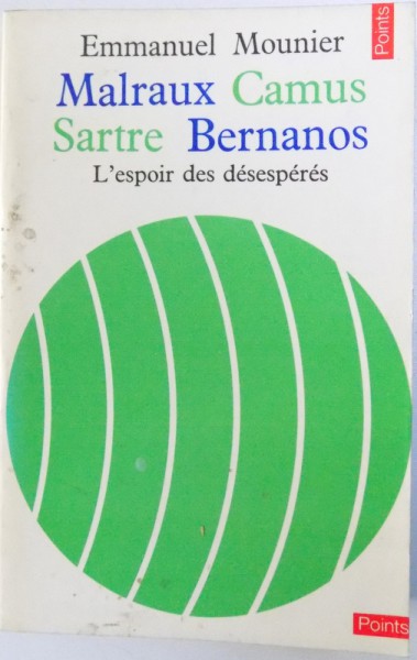 MALRAUX , CAMUS , SARTRE , BERNANOS  - L'ESPOIR DES DESESPERES par EMMANUEL MOUNIER  , 1970