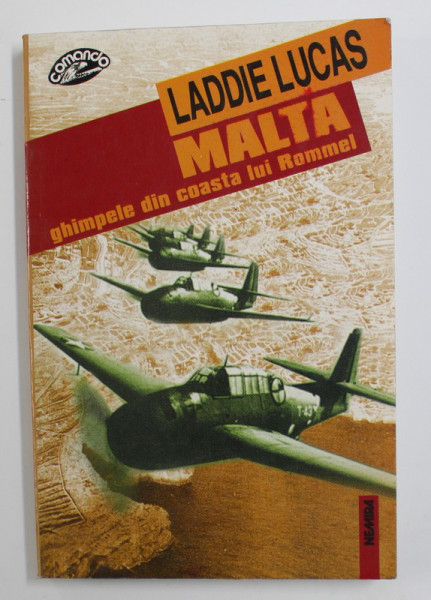 MALTA - GHIMPELE DIN COASTA LUI ROMMEL de LADDIE LUCAS , 1999