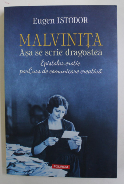 MALVINITA - ASA SE SCRIE DRAGOSTEA - EPISTOLAR EROTIC ..de EUGEN ISTODOR , 2021
