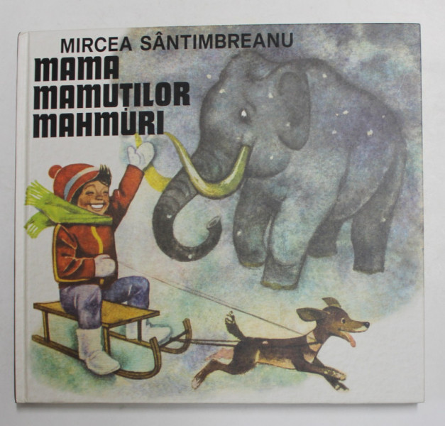 MAMA MAMUTILOR MAHMURI de MIRCEA SANTIMBREANU , ilustratii de GH. MARINESCU , REEDITARE , 2021