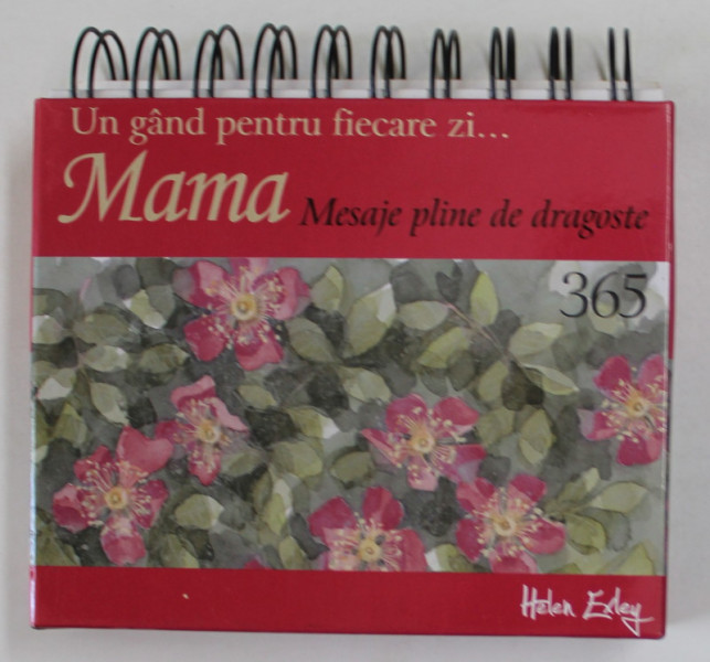 MAMA , MESAJE PLINE DE DRAGOSTE , UN GAND PENTRU FIECARE ZI , FORMAT CALENDAR , 2015