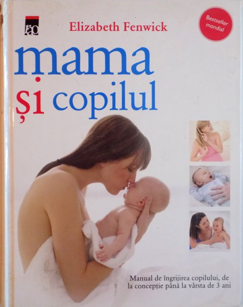 MAMA SI COPILUL de ELIZABETH FENWICK, EDITIE COMPLET REVIZUITA SI ACTUALIZATA  2012