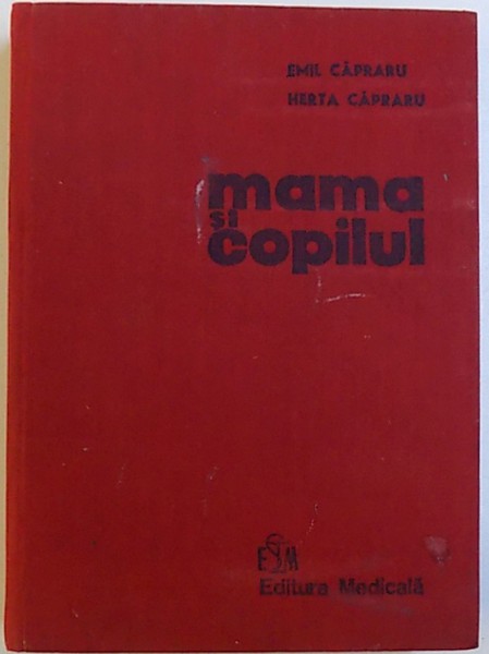 MAMA SI COPILUL de EMIL CAPRARU, HERTA CAPRARU , 1978