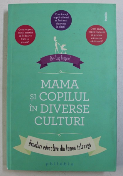 MAMA SI COPILUL IN DIVERSE CULTURI: AVENTURI EDUCATIVE DIN LUMEA INTREAGA de MEI-LING HOPGOOD, 2015