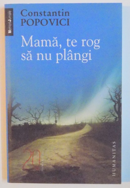 MAMA , TE ROG SA NU PLANGI de CONSTANTIN POPOVICI , 2010