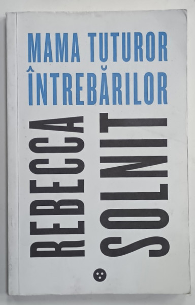 MAMA  TUTUROR INTREBARILOR de REBECCA SOLNIT , 2020