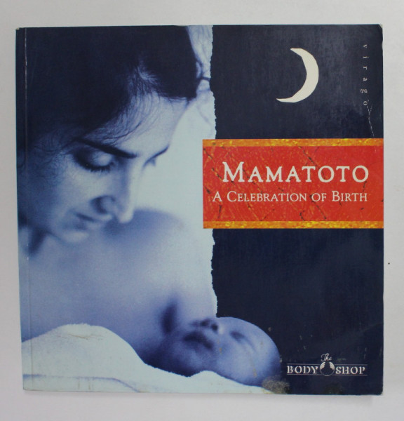 MAMATOTO - A CELEBRATION OF BIRTH - THE BODY SHOP TEAM by CARROLL DUNHAM ..BARBARA  ARIA , 1991