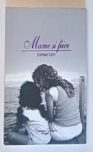 MAME SI FIICE de JUSTINE LEVY , 2010 * MIC DEFECT COPERTA FATA
